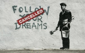 Bilde - Banksy: Follow your dreams. Cancelled.